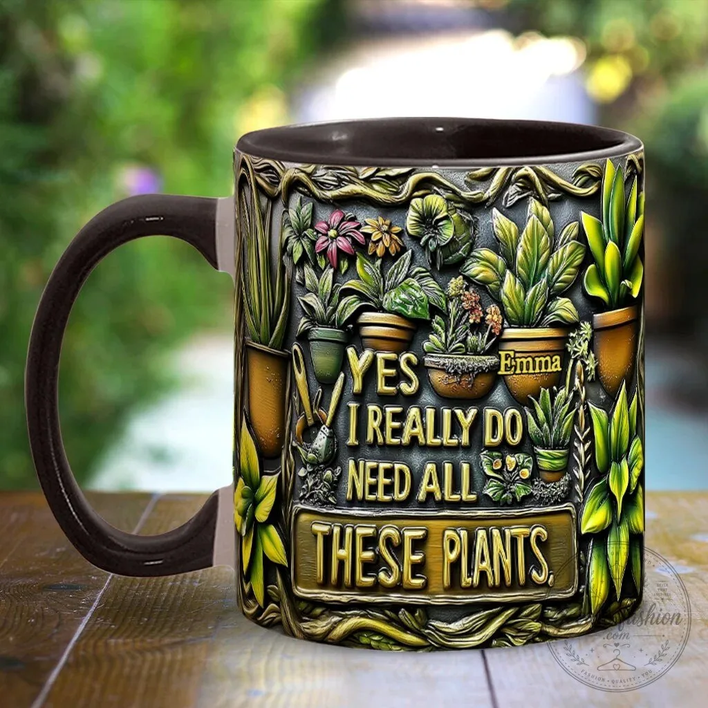 Personalized Yes I Really Do Need All These Plants Gardening Lover Mug